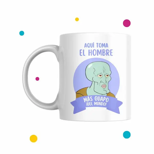 linda taza personalizada con dibujod e calamardo y frase que dice ''aquí toma el hombre más guapo del mundo''.